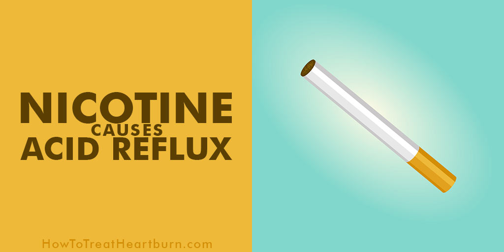 Nicotine in any form can lead to acid reflux, heartburn, and GERD. This includes smoking tobacco, chewing tobacco, nicotine gum, and nicotine patches.