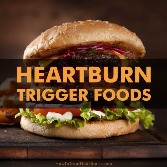 Heartburn Trigger Foods - How To Treat Heartburn